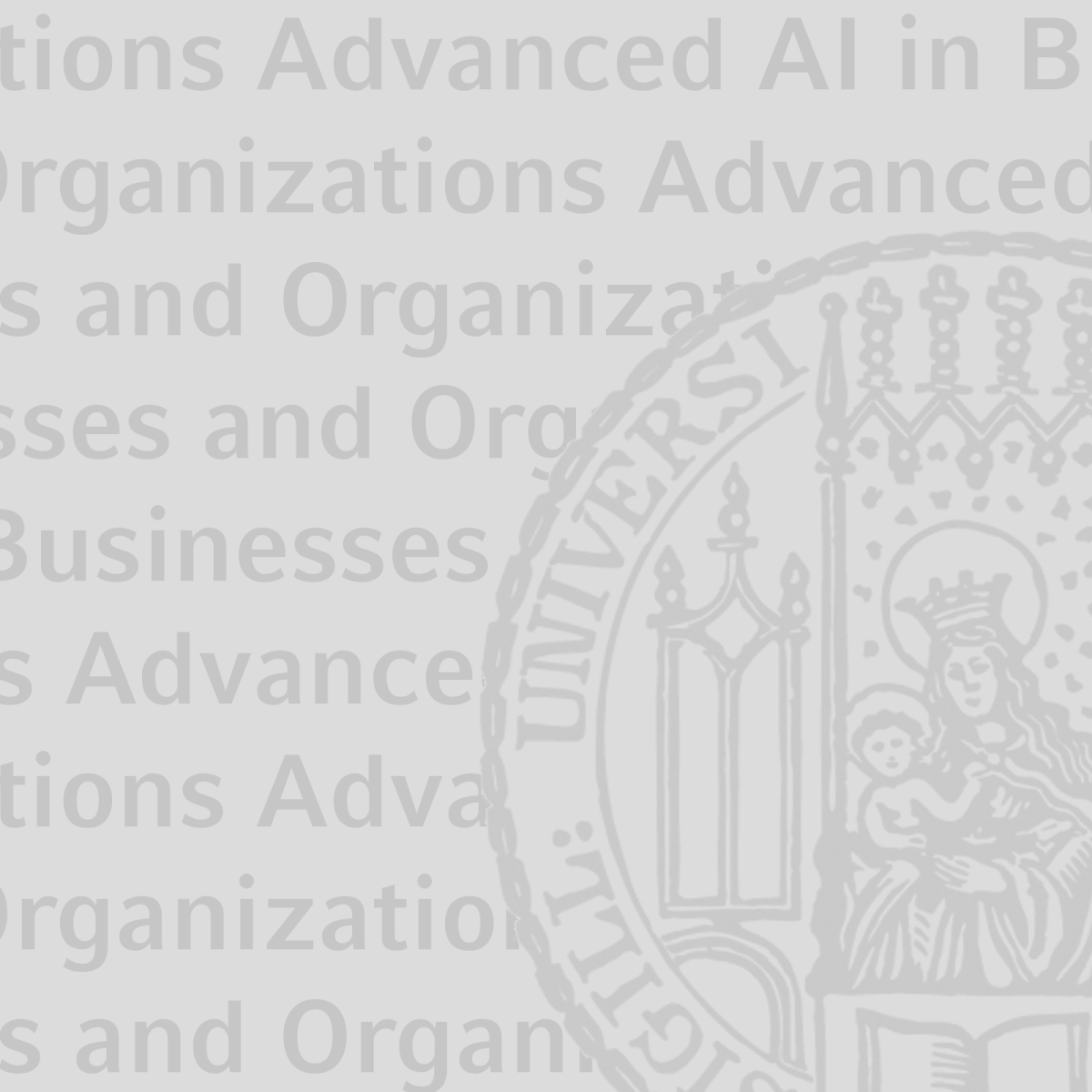 Advanced AI in Businesses and Organiztions - Institut für Artificial  Intelligence (AI) in Management - LMU München