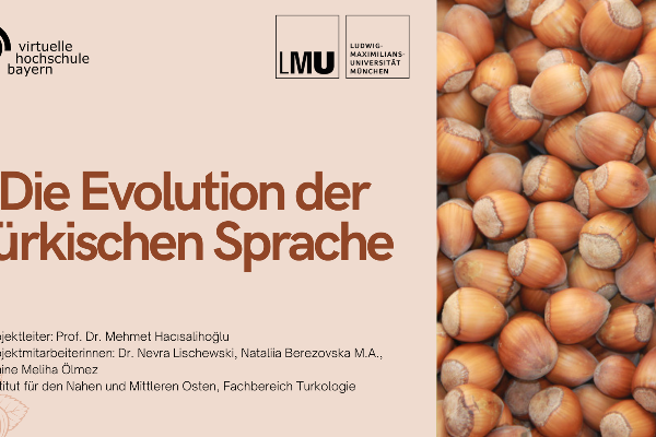 Titelgrafik der Lerneinheit „Die Evolution der türkischen Sprache“ mit den Logos der Virtuellen Hochschule Bayern und der LMU München. Rechts ist ein Foto von Haselnüssen zu sehen, links der Titel der Lerneinheit auf hellem Hintergrund.