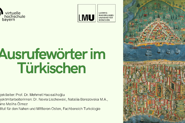Titelgrafik der Lerneinheit „Ausrufewörter im Türkischen“ mit den Logos der Virtuellen Hochschule Bayern und der LMU München. Rechts ist eine historische Stadtansicht aus der osmanischen Kartographie zu sehen, die dicht bebaute Stadtviertel, Wasserwege und Schiffe zeigt. Links steht der Titel der Lerneinheit auf hellem Hintergrund.