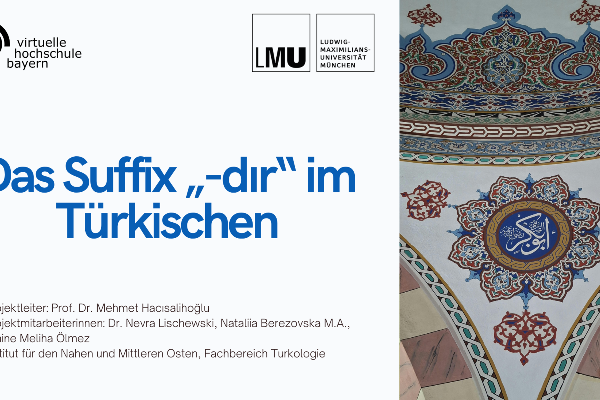 Titelgrafik der Lerneinheit „Das Suffix -dır im Türkischen“ mit den Logos der Virtuellen Hochschule Bayern und der LMU München. Rechts ist ein Ausschnitt einer reich verzierten osmanisch-islamischen Wand- oder Deckendekoration mit floralen Ornamenten und arabischer Kalligraphie in Blau-, Rot- und Goldtönen zu sehen. Links steht der Titel der Lerneinheit auf hellem Hintergrund.