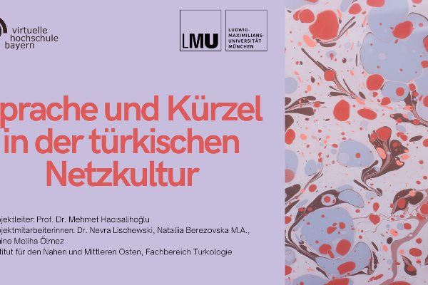 Titelgrafik der Lerneinheit „Sprache und Kürzel in der türkischen Netzkultur“ mit den Logos der Virtuellen Hochschule Bayern und der LMU München. Rechts ist ein abstraktes, marmoriertes Muster in Rosa-, Rot-, Grau- und Blautönen zu sehen. Links steht der Titel der Lerneinheit auf einem hellvioletten Hintergrund.