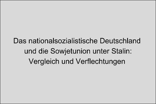 Überschrift Das nationalsozialistische Deutschland und die Sowjetunion unter Stalin: Vergleich und Verflechtungen