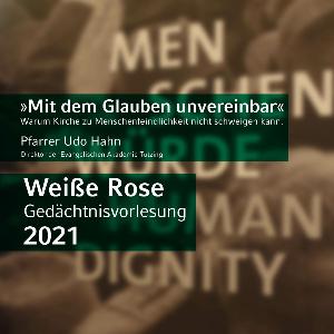 Weiße Rose Gedächtnisvorlesung 2021 zum Thema „Mit dem Glauben unvereinbar - Warum Kirche zu Menschenfeindlichkeit nicht schweigen kann.