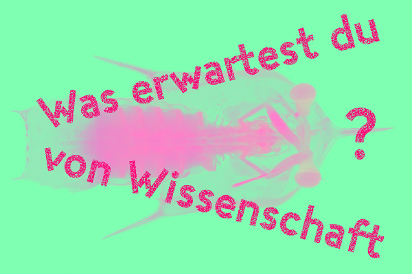 Was erwartest Du von Wissenschaft?