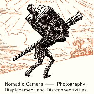 Cover des Sammelbands Nomadic Camera: Photography, Displacement and Dis:connectivities